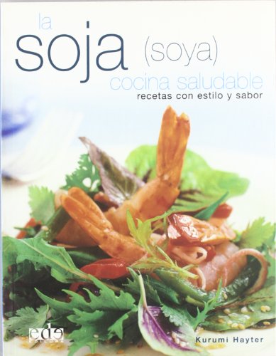 Stock image for SOJA,LA (SOYA). COCINA SALUDABLE. RECETAS CON ESTILO Y SABOR for sale by AG Library