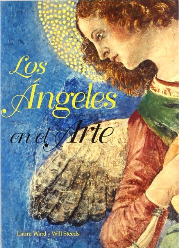 Los Angeles En El Arte/ The Angels in Art (Spanish Edition) (9788496252592) by Ward, Laura