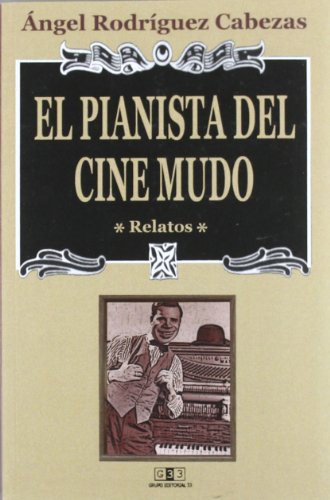 Imagen de archivo de EL PIANISTA DEL CINE MUDO (RELATOS) a la venta por Librerias Prometeo y Proteo