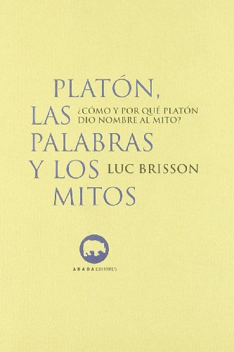 PLATON, LAS PALABRAS Y LOS MITOD: ¿CÓMO Y POR QUÉ PLATÓN DIO NOMBRE AL MITO?