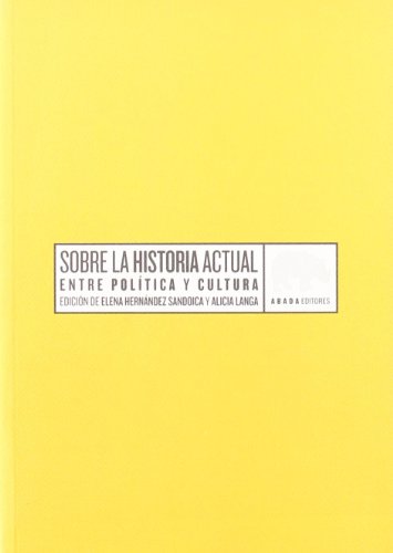 Imagen de archivo de Sobre la historia actual. Entre poltica y cultura a la venta por Librera Cajn Desastre