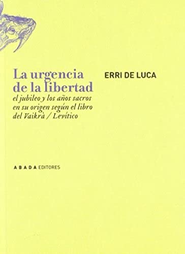 Stock image for La Urgencia de la Libertad. el Jubileo y los Aos Sacros en Su Origen Segn el Libro Del Vaikra/levitico. for sale by Hamelyn