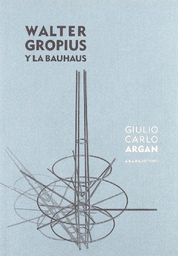 Imagen de archivo de Walter Gropius Y La Bauhaus (Lecturas de arquitectura) a la venta por Pepe Store Books