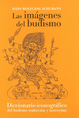 9788496258723: Las imgenes del budismo: Diccionario iconogrfico del budismo mahayana y tantrayana