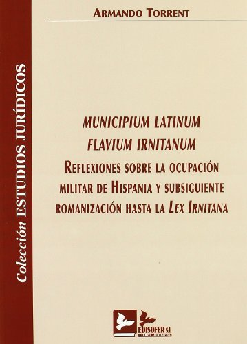 9788496261839: MUNICIPIUM LATINUM FLAVIUM IRNITANUM: REFLEXIONES SOBRE LA OCUPAC ION MILITAR DE HISPANIA Y SUBSIGUIENTE ROMANIZACION HASTA LA LEX IRNITANA