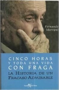 Imagen de archivo de Cinco horas y toda una vida con Fraga a la venta por LibroUsado  |  Tik Books SO