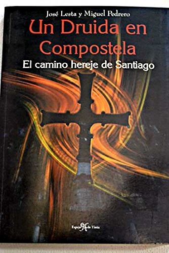 Stock image for Un druida en Compostela : el camino hereje de Santiago for sale by Librera Prez Galds