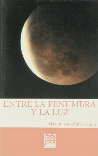 Imagen de archivo de ENTRE LA PENUMBRA Y LA LUZ a la venta por KALAMO LIBROS, S.L.