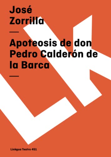 Apoteosis de don Pedro CalderÃ³n de la Barca (Teatro) (Spanish Edition) (9788496290525) by Zorrilla, JosÃ©