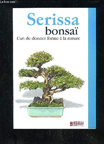 9788496291102: Serissa Bonsa - L'art de donner forme  la nature