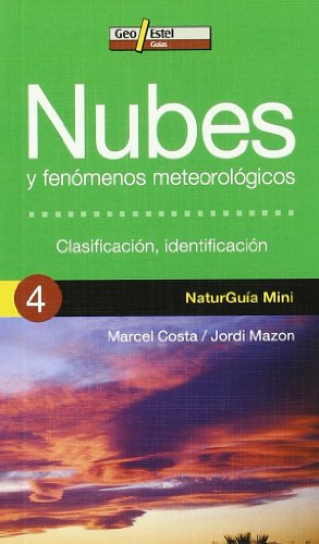 Beispielbild fr NUBES Y FENMENOS METEOROLGICOS: CLASIFICACIN, IDENTIFICACIN (NATURGUA MINI) zum Verkauf von La Casa de los Libros