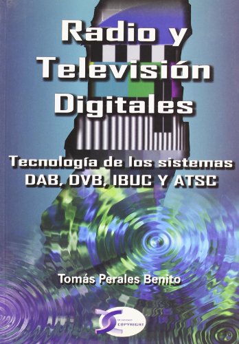 Imagen de archivo de RADIO Y TELEVISION DIGITALES. TECNOLOGIA DE LOS SISTEMAS DAB, DVB, IBUC Y ATSC a la venta por KALAMO LIBROS, S.L.