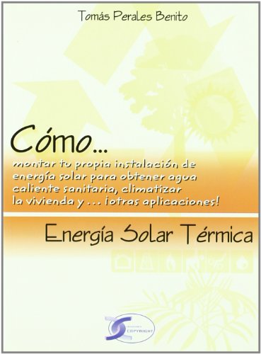 Stock image for ENERGIA SOLAR TERMICA. COMO MONTAR TU PROPIA INSTALACION DE ENERGIA SOLAR for sale by KALAMO LIBROS, S.L.
