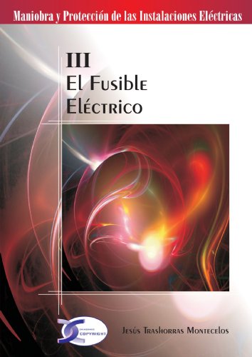 Imagen de archivo de EL FUSIBLE ELECTRICO. MANIOBRA Y PROTECCION DE LAS INSTALACIONES ELECTRICAS a la venta por KALAMO LIBROS, S.L.