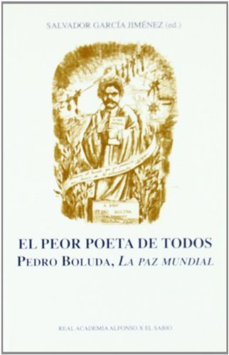 Stock image for Peor Poeta de Todos, El. Pedro Boluda, la Paz Mun Dial for sale by Hamelyn