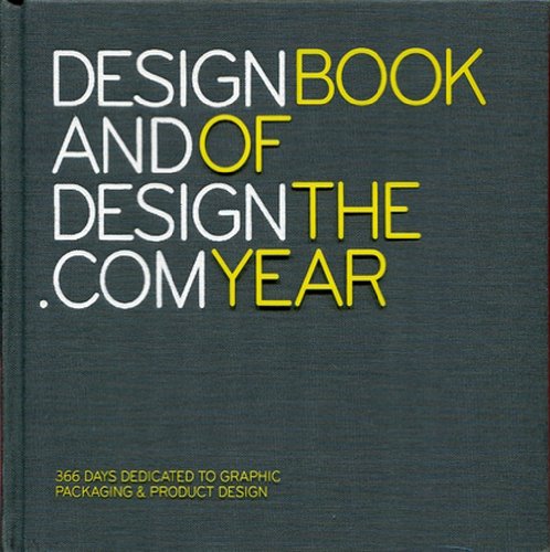 Stock image for Design and Design.com Book of the Year, Vol. 1: 366 Days Dedicated to Graphic Packaging & Product Design for sale by Midtown Scholar Bookstore