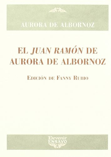 EL JUAN RAMON JIMENEZ DE AURORA DE ALBORNOZ - AURORA DE ALBORNOZ