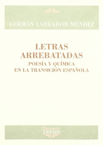 9788496313736: Letras arrebatadas : poesa y qumica en la transicin espaola