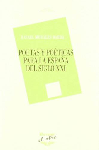 Beispielbild fr Poetas y poticas para la Espaa del siglo XXI (El Otro (devenir)) zum Verkauf von medimops