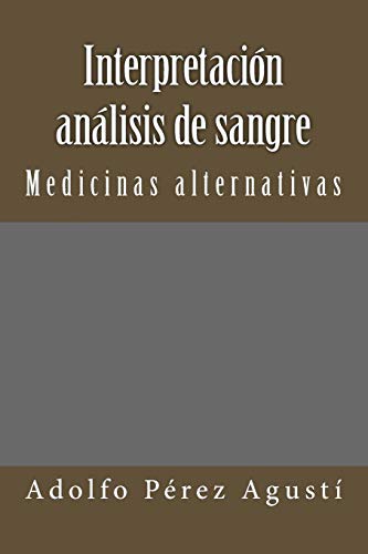 Imagen de archivo de Interpretacin anlisis de sangre: Medicinas alternativas (Spanish Edition) a la venta por Book Deals