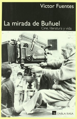 Imagen de archivo de La mirada de Buuel : cine, literatura y vida a la venta por Librera Prez Galds