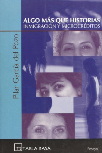 ALGO MAS QUE HISTORIAS: Inmigración y microcréditos - GARCIA DEL POZO, PILAR