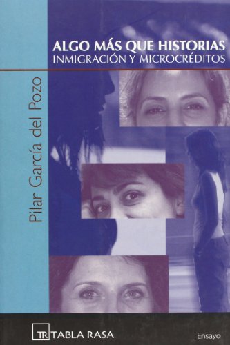 Imagen de archivo de Algo ms que historias : inmigracin y microcrdito Garca del Pozo, Pilar a la venta por VANLIBER