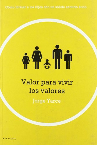 9788496326125: Valor para vivir los valores : cmo formar a los hijos con un slido sentido tico