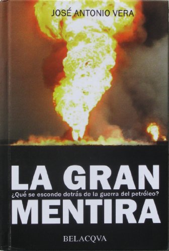 Stock image for La gran mentira : qu se esconde detrs de la guerra del petrleo? for sale by Librera Prez Galds