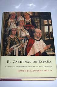 Imagen de archivo de El cardenal de Espaa retrato del ms poderoso asesor de los Reyes Catlicos a la venta por Librera Prez Galds