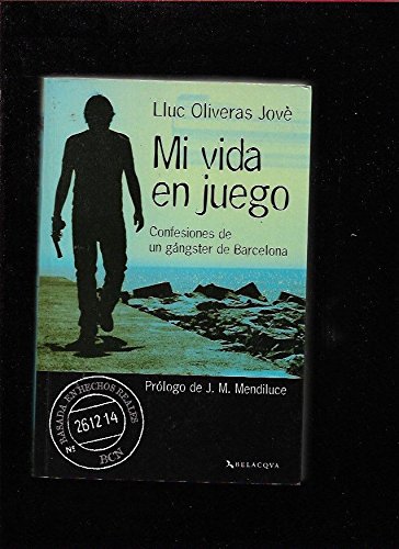 9788496326590: Mi Vida En Juego: Confesiones de Un Gangster de Barcelona (Spanish Edition)