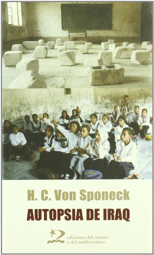 Autopsia de Iraq - Las Sanciones - Otra Forma de Guerra. [Span. Ed.] Portico: Celco N. Amorim. Presentacion: Carlos Varea. Trad.: M. Bellavista y Gonzalo Fernandez Parrilla. - Sponeck, Hans Christof von, Carlos Varea und Mercedes Bellevista