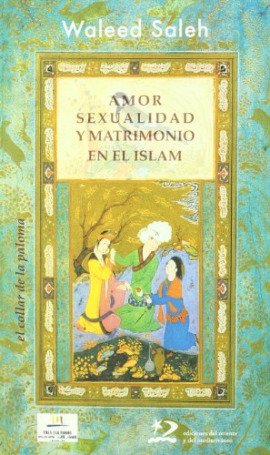 Imagen de archivo de AMOR, SEXUALIDAD Y MATRIMONIO EN EL ISLAM a la venta por KALAMO LIBROS, S.L.
