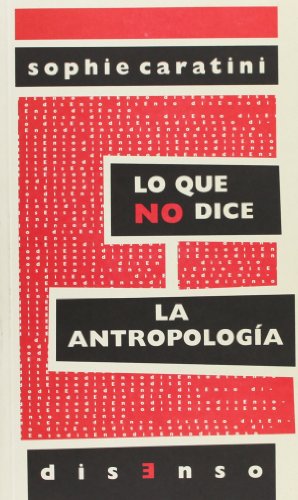 Imagen de archivo de LO QUE NO DICE LA ANTROPOLOGIA a la venta por KALAMO LIBROS, S.L.