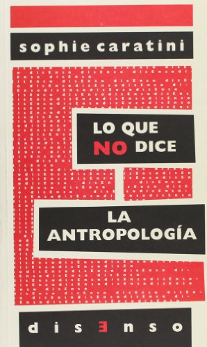 Stock image for LO QUE NO DICE LA ANTROPOLOGIA for sale by KALAMO LIBROS, S.L.