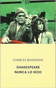 SHAKESPEARE NUNCA LO HIZO (9788496333055) by Bukowski, Charles