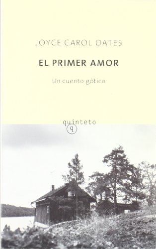 El primer amor (Spanish Edition) (9788496333116) by Joyce Carol Oates