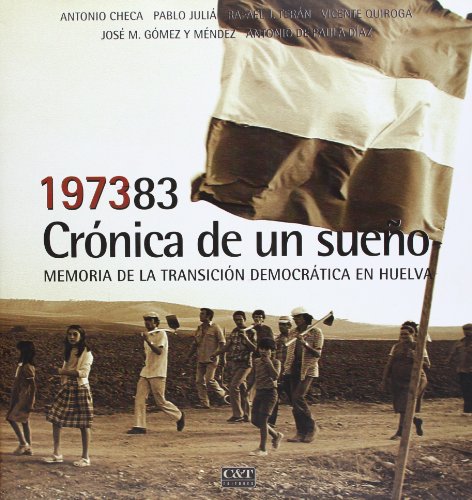Imagen de archivo de CRNICA DE UN SUEO MEMORIA DE LA TRANSICIN DEMOCRTICA EN HUELVA a la venta por Zilis Select Books