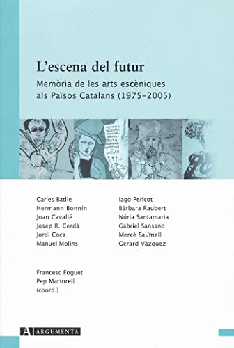 Imagen de archivo de L'escena de futur. Memria de les arts escniques als Pasos Catalans (1975-2005) a la venta por AG Library