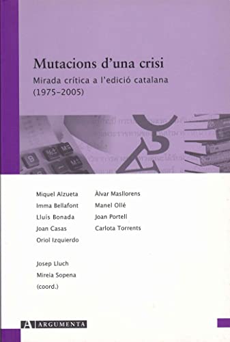 Imagen de archivo de Mutacions d'una crisi. Mirada crtica a l'edici catalana (1975-2005) a la venta por AG Library