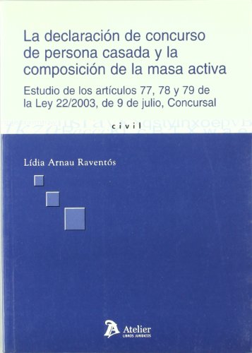 9788496354692: Declaracion de concurso de persona casada y la composicion de la masa activa. Estudio de los artculos 77, 78 y 79 de la ley 22/2003, de 9 de julio, concursal. (Spanish Edition)