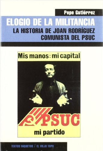 Imagen de archivo de Elogio de la Militancia: la Historia de Joan Rodrguez, Comunista Del Psuc a la venta por Hamelyn