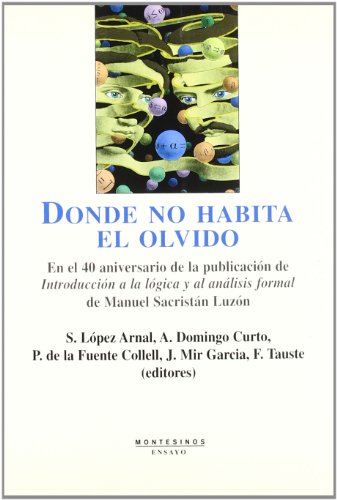 9788496356351: Donde no habita el olvido: En el 40 aniversario de la publicacin de "Introduccin a la lgica y al anlisis formal" de Manuel Sacristn Luzn