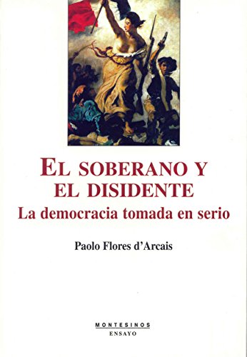 El soberano y el disidente. La democracia tomada en serio (Ensayo) (Spanish Edition) (9788496356740) by Flores D'Arcais, Paolo