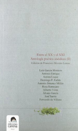 Imagen de archivo de ENTRE XX Y XXI: Antologa potica andaluza (II) a la venta por KALAMO LIBROS, S.L.