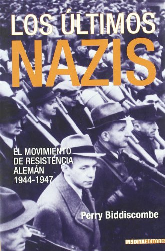 9788496364226: Ultimos Nazis, Los - El Movimiento De Resistencia Aleman (1944-1947)