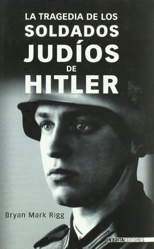 9788496364684: La tragedia de los soldados judos de Hitler