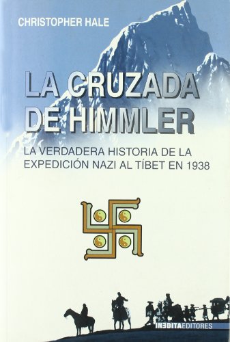 Imagen de archivo de La cruzada de Himmler : la verdadera historia de la expedicin nazi al Tbet en 1938 a la venta por Comprococo
