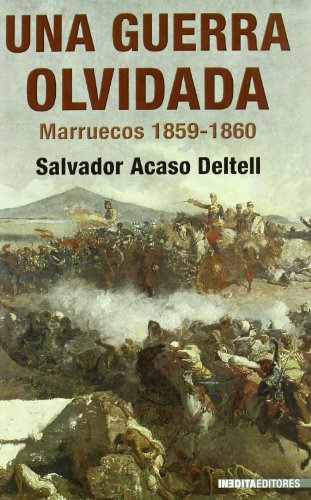 Imagen de archivo de Una guerra olvidada : Marruecos, 1859-1860 (Historia Inedita) a la venta por medimops