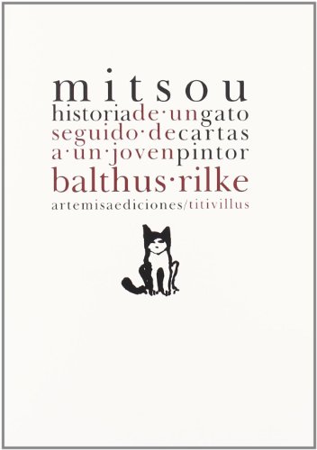 Mitsou, historia de un gato ; Cartas a un joven pintor (9788496374546) by Balthus; Rilke, Rainer Maria